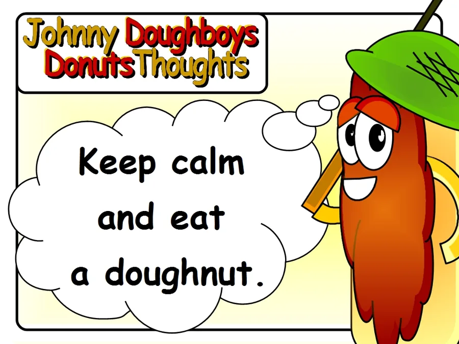Johnny Doughboy's Donut Thoughts: Keep calm and eat a doughnut.
